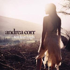 Ten Feet High歌词 Andrea Corr Ten Feet High歌曲LRC歌词下载